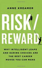 Cover art for Risk/Reward: Why Intelligent Leaps and Daring Choices Are the Best Career Moves You Can Make