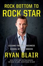 Cover art for Rock Bottom to Rock Star: Lessons from the Business School of Hard Knocks