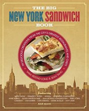 Cover art for The Big New York Sandwich Book: 99 Delicious Creations from the City's Greatest Restaurants and Chefs