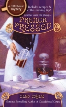 Cover art for French Pressed (Coffeehouse Mysteries, No. 6)