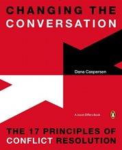 Cover art for Changing the Conversation: The 17 Principles of Conflict Resolution