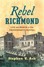 Cover art for Rebel Richmond: Life and Death in the Confederate Capital (Civil War America)