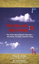 Cover art for The Up And Down Life: The Truth About Bipolar Disorder--the Good, the Bad, and the Funny (Lynn Sonberg Books)