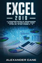 Cover art for EXCEL 2019: A Comprehensive Beginners Guide to Learn Excel 2019 Step by Step from A - Z