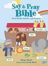 Cover art for Say and   Pray Bible: First Words, Stories, and Prayers
