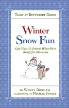 Cover art for Winter Snow Fun: God Gives Us Friends When We’re Ready for Adventure (Tales of Buttercup Grove)
