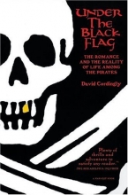 Cover art for Under the Black Flag: The Romance and the Reality of Life Among the Pirates (Harvest Book)