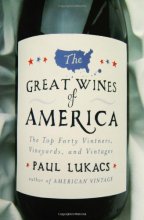 Cover art for The Great Wines of America: The Top Forty Vintners, Vineyards, and Vintages