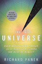 Cover art for The 4 Percent Universe: Dark Matter, Dark Energy, and the Race to Discover the Rest of Reality