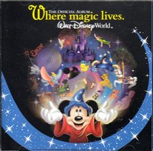 Cover art for Where Magic Lives - The Official Album Walt Disney World
