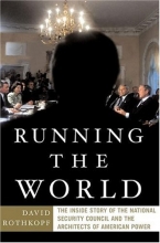 Cover art for Running The World: the Inside Story of the National Security Council and the Architects of American Power