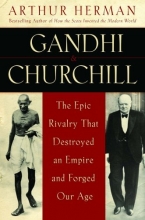 Cover art for Gandhi & Churchill: The Epic Rivalry that Destroyed an Empire and Forged Our Age