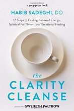 Cover art for The Clarity Cleanse: 12 Steps to Finding Renewed Energy, Spiritual Fulfillment, and Emotional Healing