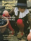 Cover art for Samuel Eaton's Day: A Day in the Life of a Pilgrim Boy