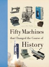 Cover art for Fifty Machines that Changed the Course of History (Fifty Things That Changed the Course of History)