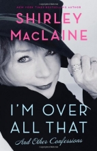 Cover art for I'm Over All That: And Other Confessions