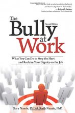 Cover art for The Bully at Work, 2E: What You Can Do to Stop the Hurt and Reclaim Your Dignity on the Job