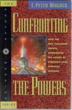 Cover art for Confronting the Powers: How the New Testament Church Experienced the Power of Strategic-Level Spiritual Warfare (The Prayer Warrior Series)