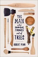 Cover art for The Man Who Made Things Out of Trees
