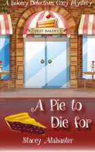 Cover art for A Pie to Die For: A Bakery Detectives Cozy Mystery (Volume 1)
