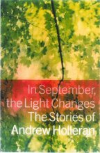 Cover art for In September, the Light Changes: The Stories of Andrew Holleran