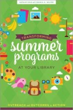 Cover art for Transforming Summer Programs at Your Library: Outreach and Outcomes in Action