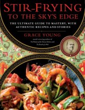 Cover art for Stir-Frying to the Sky's Edge: The Ultimate Guide to Mastery, with Authentic Recipes and Stories