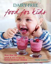 Cover art for Dairy-Free Food For Kids: More than 100 quick & easy recipes for lactose-intolerant children