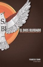 Cover art for El Dios olvidado: Cómo revertir nuestra trágica desatención al Espíritu Santo (Spanish Edition)