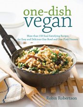 Cover art for One-Dish Vegan: More than 150 Soul-Satisfying Recipes for Easy and Delicious One-Bowl and One-Plate Dinners