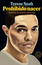 Cover art for Prohibido nacer: Memorias de racismo, rabia y risa (Spanish Edition)
