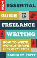 Cover art for The Essential Guide to Freelance Writing: How to Write, Work, and Thrive on Your Own Terms