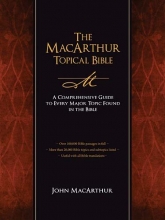 Cover art for The MacArthur Topical Bible: A Comprehensive Guide to Every Major Topic Found in the Bible