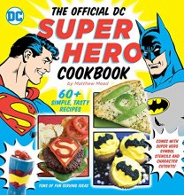 Cover art for The Official DC Super Hero Cookbook: 60+ Simple, Tasty Recipes for Growing Super Heroes (10) (DC Super Heroes)
