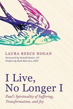 Cover art for I Live, No Longer I: Paul's Spirituality of Suffering, Transformation, and Joy