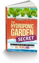 Cover art for The Hydroponic Garden Secret: How to Grow More Food Faster All Year Long