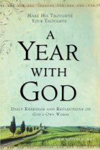 Cover art for A Year with God: Make His Thoughts Your Thoughts, Daily Readings and Reflections on God's Own Words