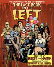 Cover art for The Last Book on the Left: Stories of Murder and Mayhem from History’s Most Notorious Serial Killers