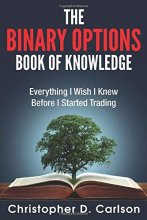 Cover art for The Binary Options Book Of Knowledge: Everything I Wish I Had Known Before I Started Trading