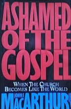 Cover art for Ashamed of the Gospel: When the Church Becomes Like the World