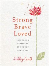 Cover art for Strong, Brave, Loved: Empowering Reminders of Who You Really Are