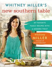 Cover art for Whitney Miller's New Southern Table: My Favorite Family Recipes with a Modern Twist