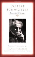 Cover art for Albert Schweitzer: Essential Writings (Modern Spiritual Masters)