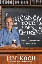 Cover art for Quench Your Own Thirst: Business Lessons Learned Over a Beer or Two