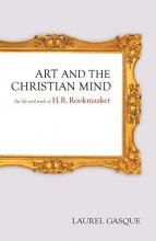 Cover art for Art and the Christian Mind: The Life and Work of H. R. Rookmaaker