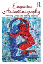 Cover art for Evocative Autoethnography (Writing Lives: Ethnographic Narratives) (Volume 17)