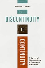 Cover art for Discontinuity to Continuity: A Survey of Dispensational and Covenantal Theologies