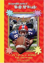Cover art for My Life as a Splatted Flat Quarterback (The Incredible Worlds of Wally McDoogle #24)