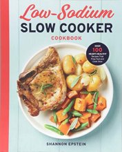 Cover art for Low Sodium Slow Cooker Cookbook: Over 100 Heart Healthy Recipes that Prep Fast and Cook Slow