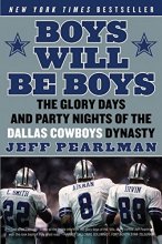 Cover art for Boys Will Be Boys: The Glory Days and Party Nights of the Dallas Cowboys Dynasty